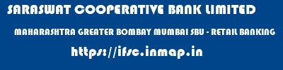 SARASWAT COOPERATIVE BANK LIMITED  MAHARASHTRA GREATER BOMBAY MUMBAI SBU - RETAIL BANKING  ifsc code